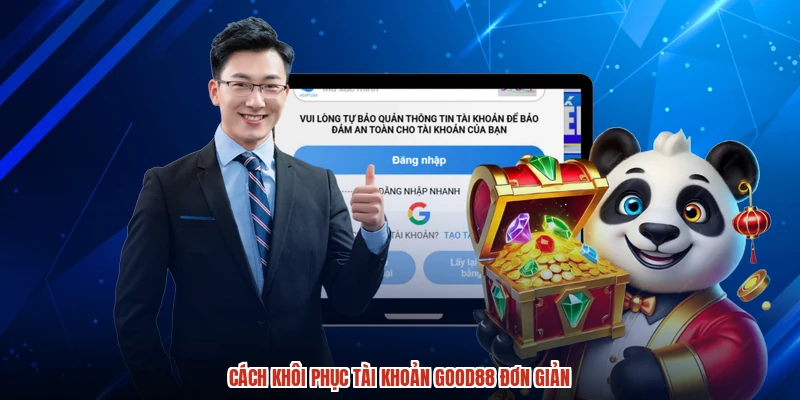 Cách khôi phục tài khoản GOOD88 đơn giản Cách khôi phục tài khoản GOOD88 đơn giản