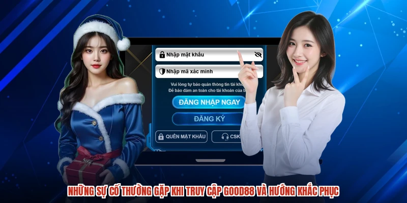 Những sự cố thường gặp khi truy cập GOOD88 và hướng khắc phục Những sự cố thường gặp khi truy cập GOOD88 và hướng khắc phục